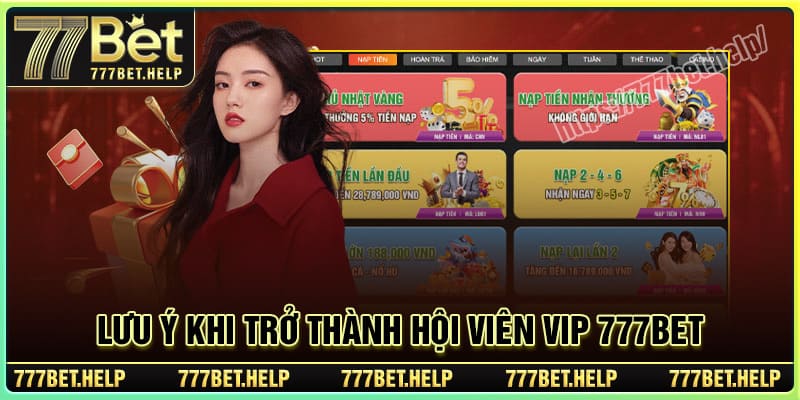 Lưu ý khi trở thành hội viên VIP 777BET