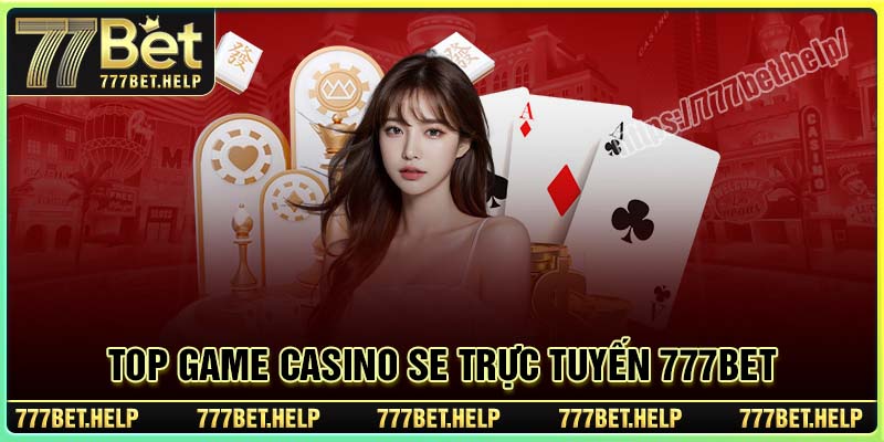Tổng hợp sản phẩm nổi tiếng tại Casino SE Trực tuyến