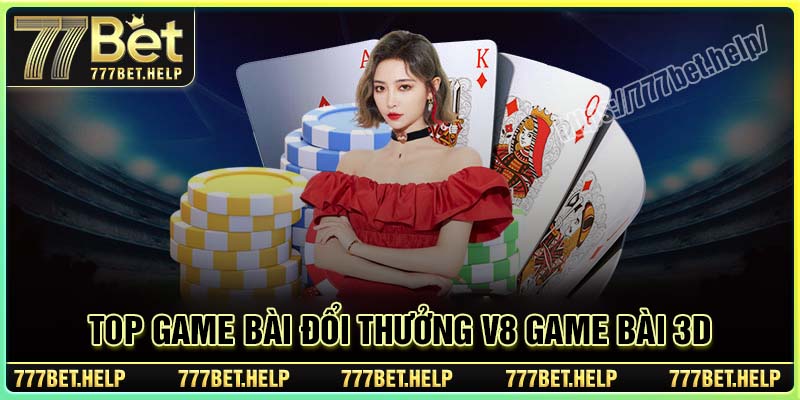 Top game bài đổi thưởng V8 game bài 3D siêu hấp dẫn
