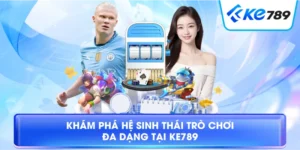 Casino Ke789 – Trải Nghiệm Sòng Bài Trực Tuyến Hấp Dẫn 2026